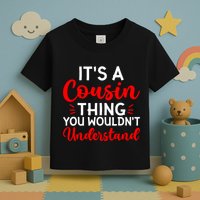 Its A Cousin Thing You Wouldnt Understand Cousin Toddler T-Shirt