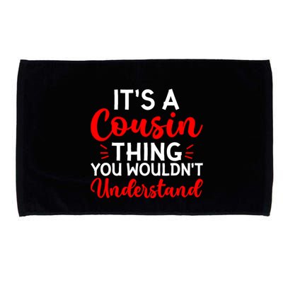 Its A Cousin Thing You Wouldnt Understand Cousin Microfiber Hand Towel