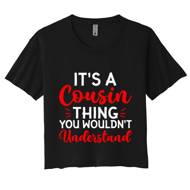 Its A Cousin Thing You Wouldnt Understand Cousin Crop Top