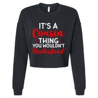 Its A Cousin Thing You Wouldnt Understand Cousin Cropped Pullover Crew