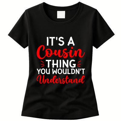 Its A Cousin Thing You Wouldnt Understand Cousin Womens T-Shirt