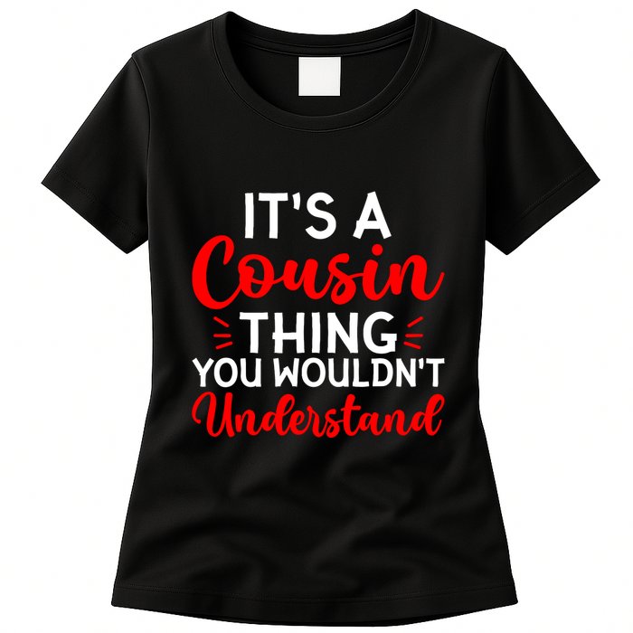 Its A Cousin Thing You Wouldnt Understand Cousin Womens T-Shirt