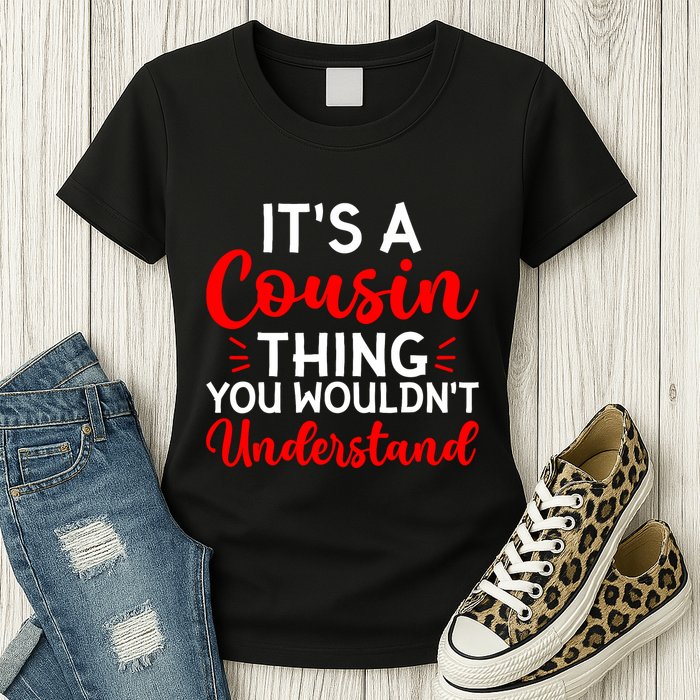 Its A Cousin Thing You Wouldnt Understand Cousin Womens T-Shirt