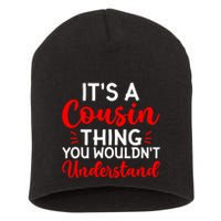 Its A Cousin Thing You Wouldnt Understand Cousin Short Acrylic Beanie
