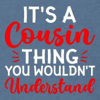 Its A Cousin Thing You Wouldnt Understand Cousin Garment-Dyed Sweatshirt