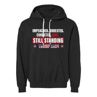 Impeached Arrested Convicted Shot Still Standing Trump 2024 Garment-Dyed Fleece Hoodie