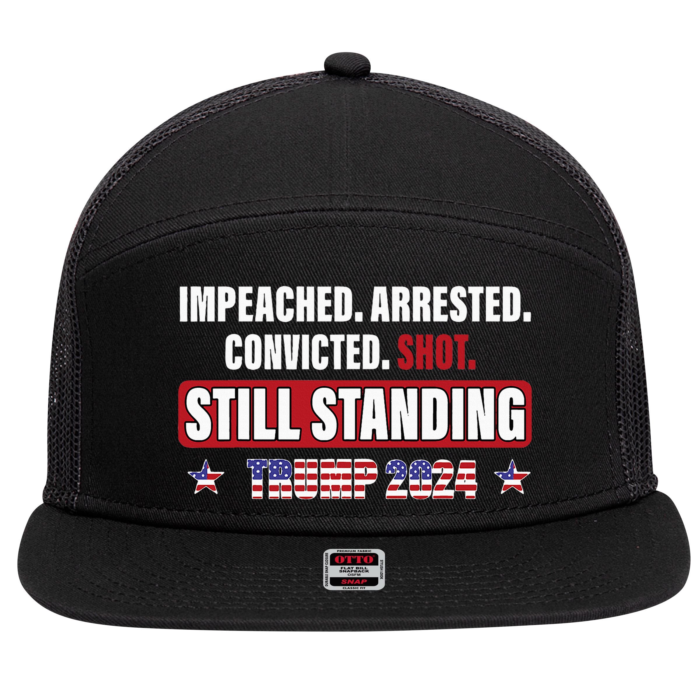Impeached Arrested Convicted Shot Still Standing Trump 2024 7 Panel Mesh Trucker Snapback Hat