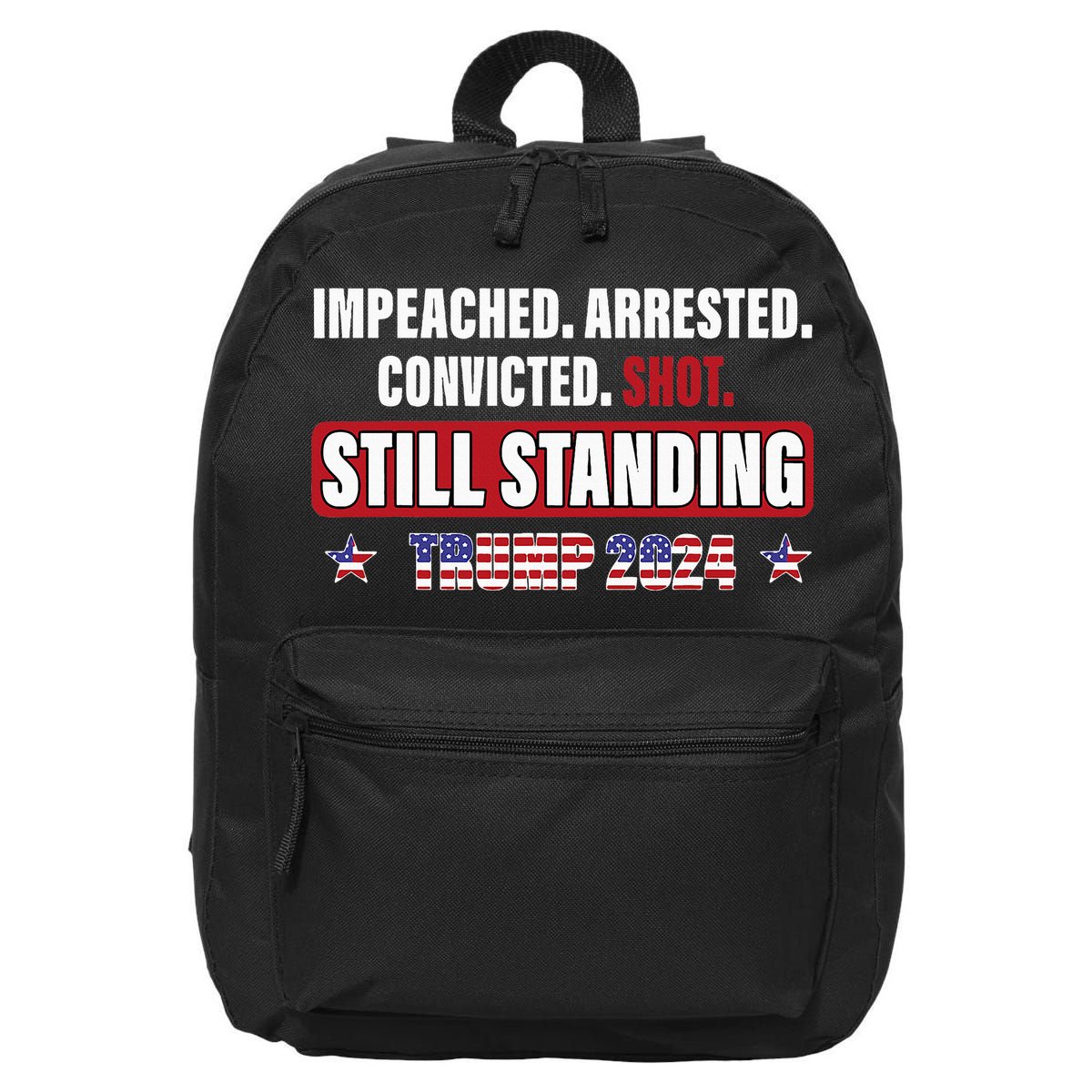Impeached Arrested Convicted Shot Still Standing Trump 2024 16 in Basic Backpack