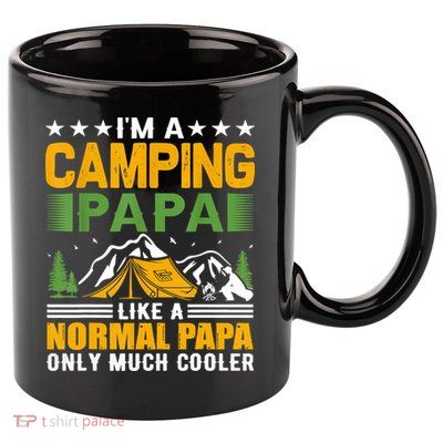 I´m A Camping Papa Like A Normal Papa Only Much Cooler 11oz C Handle Ceramic Mug