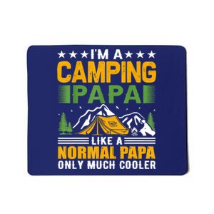 I´m A Camping Papa Like A Normal Papa Only Much Cooler Mousepad