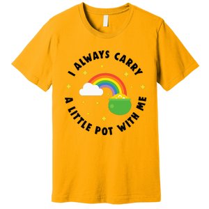 I Always Carry A Little Pot With Me Rainbow St Patricks Day Premium T-Shirt