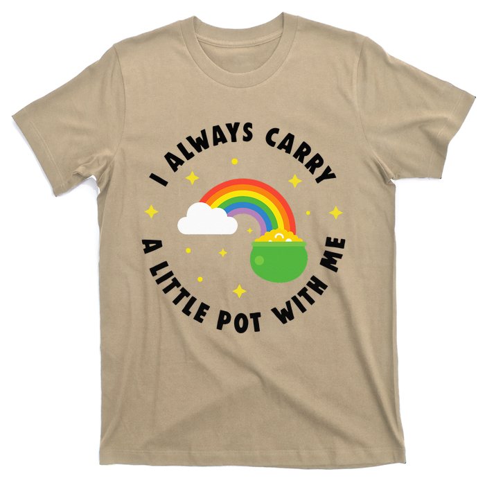 I Always Carry A Little Pot With Me Rainbow St Patricks Day T-Shirt