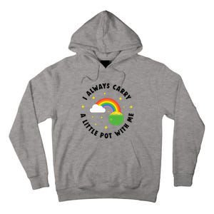 I Always Carry A Little Pot With Me Rainbow St Patricks Day Tall Hoodie