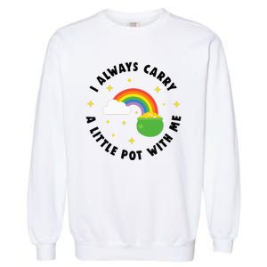 I Always Carry A Little Pot With Me Rainbow St Patricks Day Garment-Dyed Sweatshirt