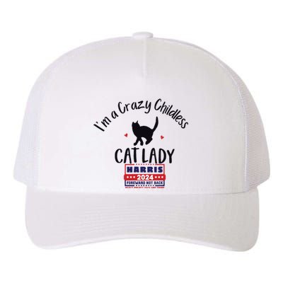 Im A Crazy Childless Cat Lady Kamala Harris 2024 President Yupoong Adult 5-Panel Trucker Hat