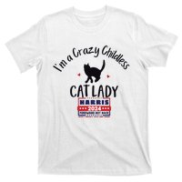 Im A Crazy Childless Cat Lady Kamala Harris 2024 President T-Shirt