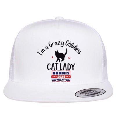 Im A Crazy Childless Cat Lady Kamala Harris 2024 President Flat Bill Trucker Hat