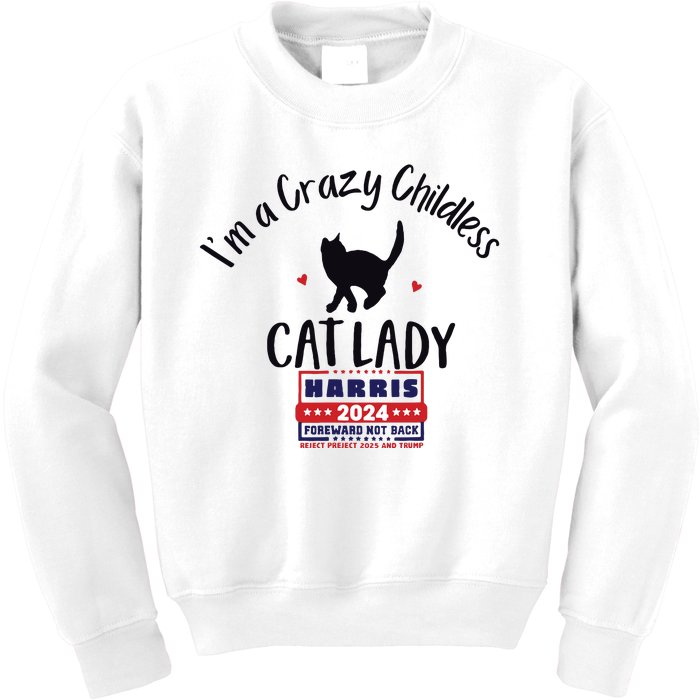 Im A Crazy Childless Cat Lady Kamala Harris 2024 President Kids Sweatshirt