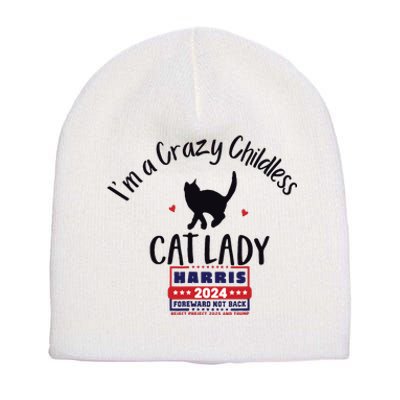 Im A Crazy Childless Cat Lady Kamala Harris 2024 President Short Acrylic Beanie