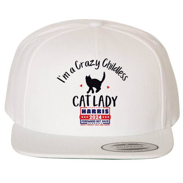 Im A Crazy Childless Cat Lady Kamala Harris 2024 President Wool Snapback Cap