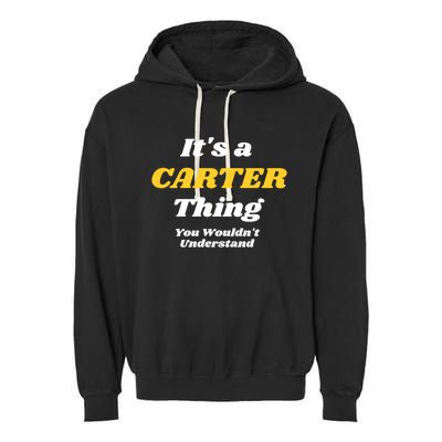 Its A Carter Thing You Wouldnt Understand Family Name Cute Gift Garment-Dyed Fleece Hoodie