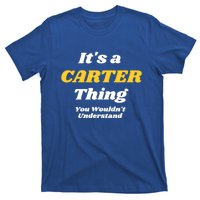 Its A Carter Thing You Wouldnt Understand Family Name Cute Gift T-Shirt