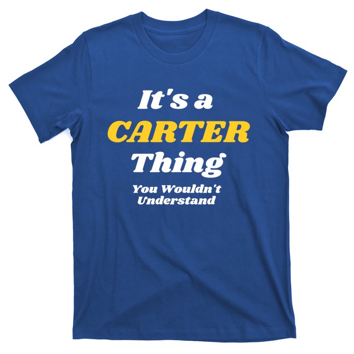 Its A Carter Thing You Wouldnt Understand Family Name Cute Gift T-Shirt