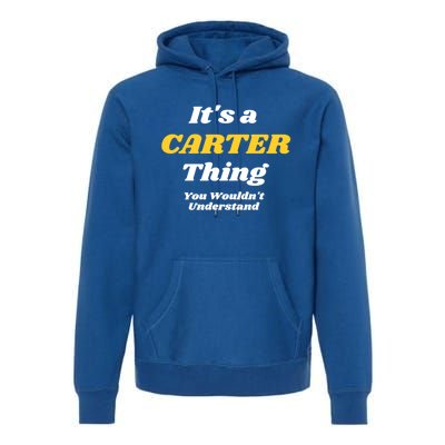 Its A Carter Thing You Wouldnt Understand Family Name Cute Gift Premium Hoodie