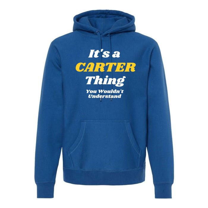 Its A Carter Thing You Wouldnt Understand Family Name Cute Gift Premium Hoodie