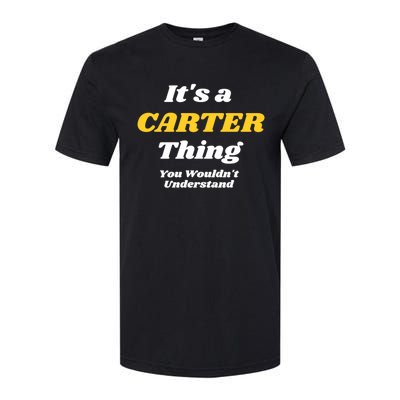 Its A Carter Thing You Wouldnt Understand Family Name Cute Gift Softstyle CVC T-Shirt