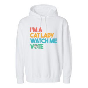 IM A Cat Lady Watch Me Vote Funny President 2024 Election Garment-Dyed Fleece Hoodie