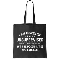 I Am Currently Unsupervised But Possibilities Are Endless Bag