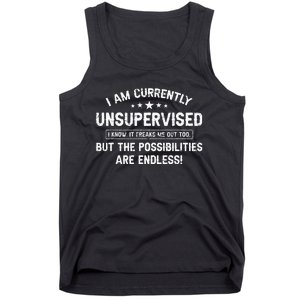 I Am Currently Unsupervised But Possibilities Are Endless Tank Top