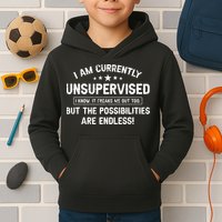 I Am Currently Unsupervised But Possibilities Are Endless Kids Hoodie