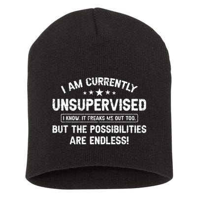 I Am Currently Unsupervised But Possibilities Are Endless Short Acrylic Beanie