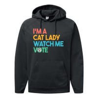 IM A Cat Lady Watch Me Vote Funny President 2024 Election Performance Fleece Hoodie