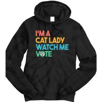 IM A Cat Lady Watch Me Vote Funny President 2024 Election Tie Dye Hoodie