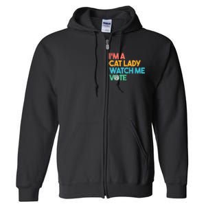 IM A Cat Lady Watch Me Vote Funny President 2024 Election Full Zip Hoodie