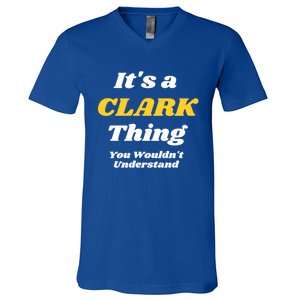 Its A Clark Thing You Wouldnt Understand Family Name Meaningful Gift V-Neck T-Shirt