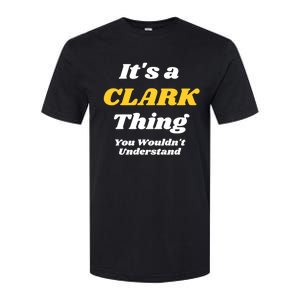 Its A Clark Thing You Wouldnt Understand Family Name Meaningful Gift Softstyle CVC T-Shirt