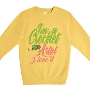 I'm A Crochet Artist And Love It Crocheting Lover Gift Meaningful Gift Premium Crewneck Sweatshirt