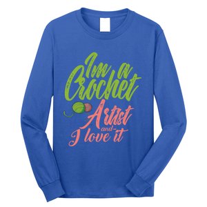 I'm A Crochet Artist And Love It Crocheting Lover Gift Meaningful Gift Long Sleeve Shirt