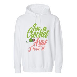 I'm A Crochet Artist And Love It Crocheting Lover Gift Meaningful Gift Garment-Dyed Fleece Hoodie