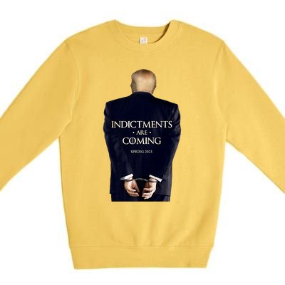 Indictments Are Coming Funny Trump Indicted Premium Crewneck Sweatshirt