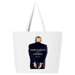 Indictments Are Coming Funny Trump Indicted 25L Jumbo Tote