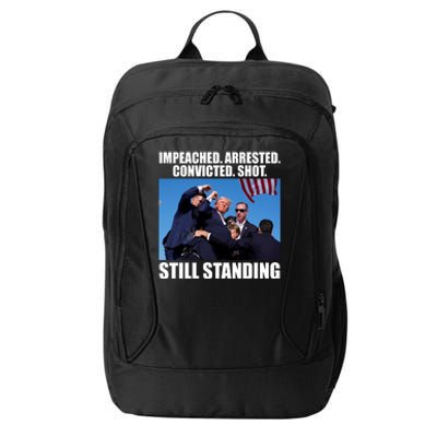 Impeached Arrested Convicted Shot Still Standing Donald Trump City Backpack