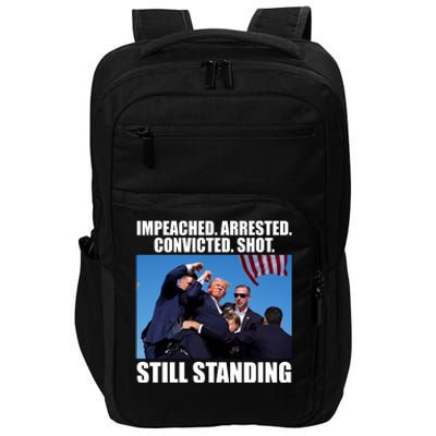 Impeached Arrested Convicted Shot Still Standing Donald Trump Impact Tech Backpack