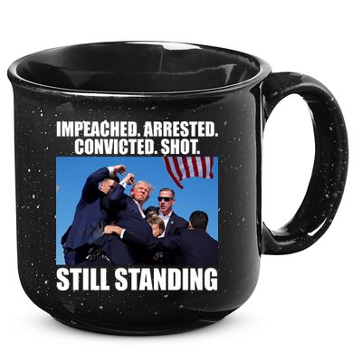 Impeached Arrested Convicted Shot Still Standing Donald Trump 15oz Campfire Ceramic Mug