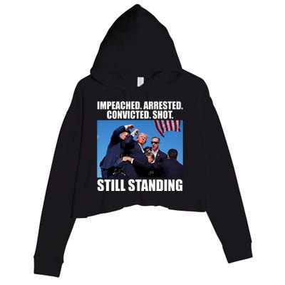 Impeached Arrested Convicted Shot Still Standing Donald Trump Crop Fleece Hoodie