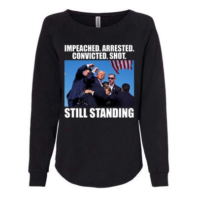 Impeached Arrested Convicted Shot Still Standing Donald Trump Womens California Wash Sweatshirt